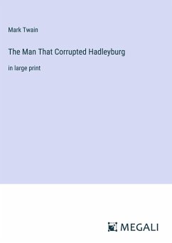 The Man That Corrupted Hadleyburg - Twain, Mark