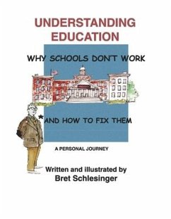 Understanding Education: Why Schools Don't Work * and How to Fix Them - Schlesinger, Bret