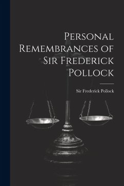 Personal Remembrances of Sir Frederick Pollock - Pollock, Frederick