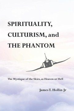 Spirituality, Culturism, and the Phantom: The Mystique of the Skies, as Heaven or Hell - Hollin, James T.