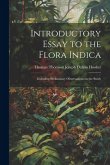Introductory Essay to the Flora Indica: Including Preliminary Observations on the Study