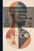 L'Hypophyse a L'État Normal et Dans Les Maladies