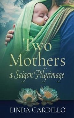 Two Mothers: A Saigon Pilgrimage - Cardillo, Linda