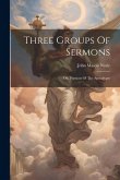 Three Groups Of Sermons: On, Portions Of The Apocalypse
