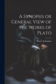 A Synopsis or General View of the Works of Plato