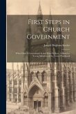 First Steps in Church Government; What Church Government is and What is Does. A Book for Young Members of the Lesser Priesthood