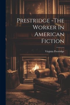 Prestridge -The Worker In American Fiction - Prestridge, Virginia