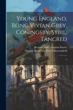 Young England, Being Vivian Grey, Coningsby, Sybil, Tancred: 2 - Langdon-Davies, Bernard Noel