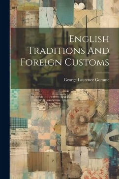 English Traditions And Foreign Customs - Gomme, George Laurence