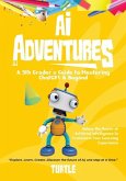 AI Adventures: Unlock the Power of Artificial Intelligence to Transform Your Learning Experience