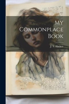My Commonplace Book - J. T. (James Thompson), Hackett