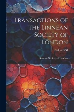 Transactions of the Linnean Society of London; Volume XXI - Society of London, Linnean