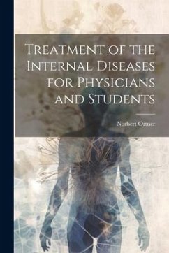 Treatment of the Internal Diseases for Physicians and Students - Ortner, Norbert