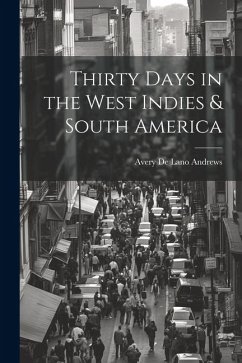 Thirty Days in the West Indies & South America - De Lano Andrews, Avery