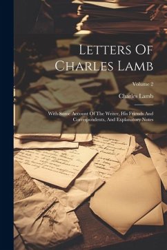 Letters Of Charles Lamb: With Some Account Of The Writer, His Friends And Correspondents, And Explanatory Notes; Volume 2 - Lamb, Charles