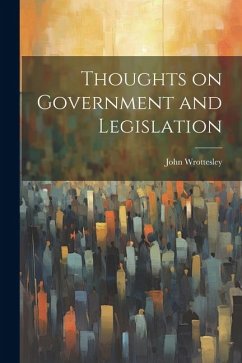 Thoughts on Government and Legislation - Wrottesley, John