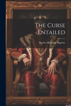 The Curse Entailed - Bigelow, Harriet Hamline