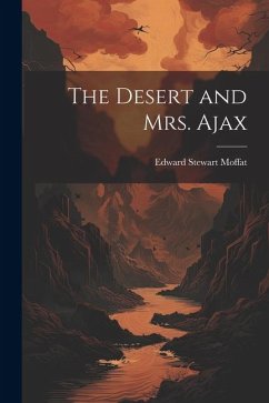 The Desert and Mrs. Ajax - Moffat, Edward Stewart