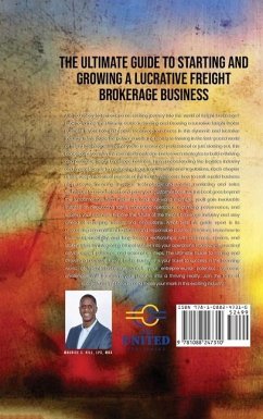 The Ultimate Guide to Starting and Growing a Lucrative Freight Broker Business - Hill, Maurice C.