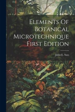 Elements Of Botanical MicrotechniqueFirst Edition - Sass, John E.