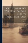 Old Humphrey's Walks in London and Its Neighborhood