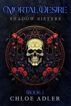 Mortal Desire: A Paranormal Romance (Shadow Sisters, Book 1) - Adler, Chloe