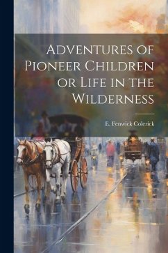 Cover Adventures of Pioneer Children or Life in the Wilderness