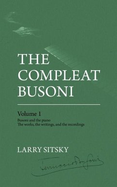 The Compleat Busoni, Volume 1 - Sitsky, Larry