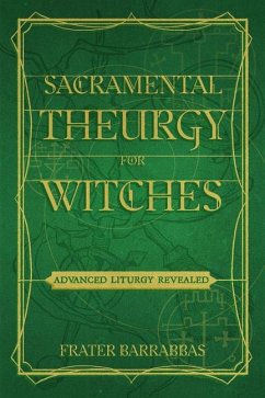 Sacramental Theurgy for Witches - Barrabbas, Frater (Frater Barrabbas)