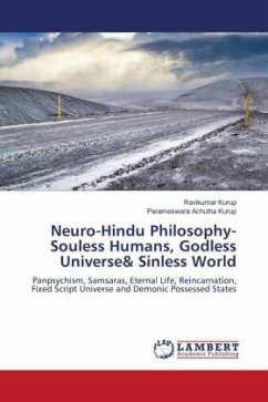 Neuro-Hindu Philosophy-Souless Humans, Godless Universe& Sinless World - Kurup, Ravikumar;Achutha Kurup, Parameswara