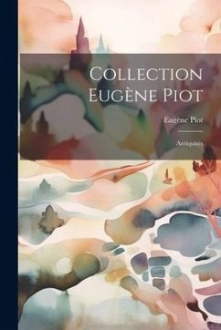 Collection Eugène Piot: Antiquités - Piot, Eugène