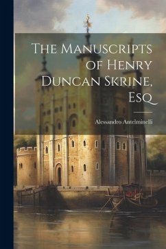The Manuscripts of Henry Duncan Skrine, Esq - Antelminelli, Alessandro