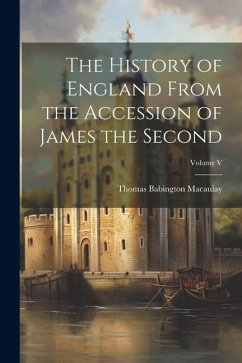 The History of England From the Accession of James the Second; Volume V - Macaulay, Thomas Babington