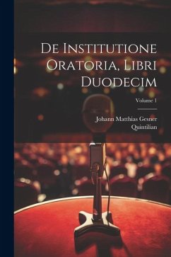 De institutione oratoria, libri duodecim; Volume 1 - Quintilian