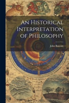 An Historical Interpretation of Philosophy - Bascom, John