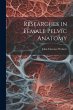 Researches in Female Pelvic Anatomy - Bild 1