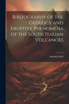 Bibliography of the Geology and Eruptive Phenomena of the South Italian Volcanoes - Antonia, Lavis