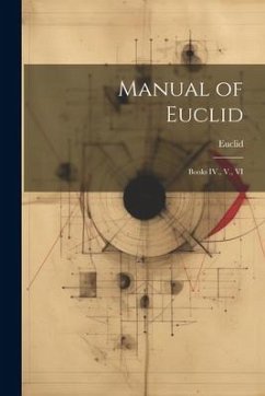 Manual of Euclid: Books IV., V., VI - Euclid