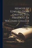 Memoir of Edward Dorr Griffin, D.D., President of Williams College