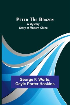 Peter the Brazen - Worts, George F.; Hoskins, Gayle Porter