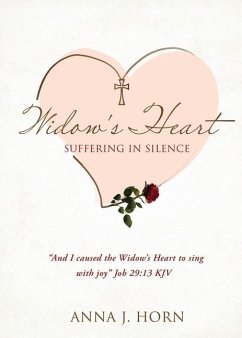 A Widow's Heart: Suffering in Silence - Horn, Anna J.