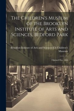 The Children's Museum of the Brooklyn Institute of Arts and Sciences, Bedford Park: Opened Dec. 16th - Museum, Brooklyn Institute of Arts an