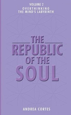 The Republic of the Soul: Volume 2 - Overthinking: The Mind's Labyrinth - Cortes