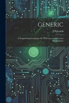 Generic: A Programming Language for VLSI Layout and Layout Manipulation - Solworth, J.