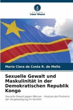 Sexuelle Gewalt und Maskulinität in der Demokratischen Republik Kongo - da Costa R. de Mello, Maria Clara