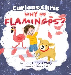 Curious Chris - Why No Flamingos? - Witty, Cindy B.