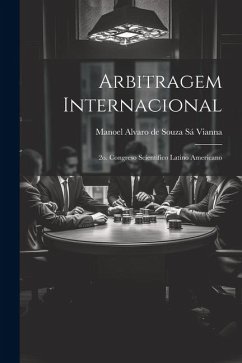 Arbitragem Internacional: 2o. Congreso Scientifico Latino Americano - Alvaro de Souza Sá Vianna, Manoel