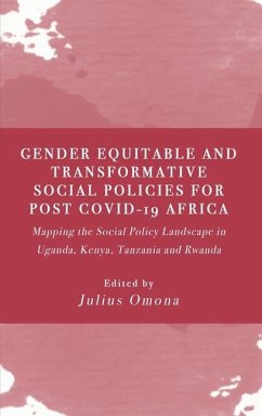 Gender Equitable and Transformative Social Policies for Post COVID-19 Africa: : Mapping the Social Policy Landscape in Uganda, Kenya, Tanzania and Rwa