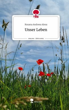 Unser Leben. Life is a Story - story.one - Alexa, Roxana Andreea