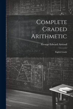 Complete Graded Arithmetic: Eighth Grade - Atwood, George Edward